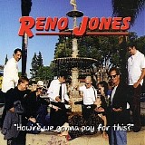 Reno Jones - How're We Gonna Pay For This?   @320