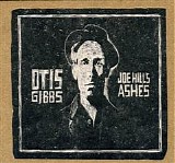 Otis Gibbs - Joe Hill's Ashes