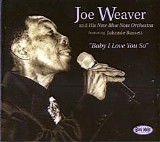 Joe Weaver - Baby I Love You So   @320