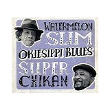 Waterrmelon Slim & Super Chikan - Okiesippi Blues (2011)  @320