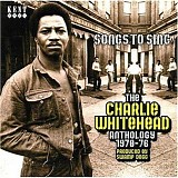 Charlie Whitehead - Songs to Sing - Anthology (1969-73)