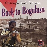 Chicago Bob Nelson - Back To Bogalusa    @320