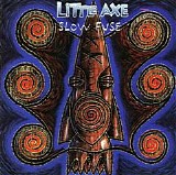 Little Axe - Slow Fuse