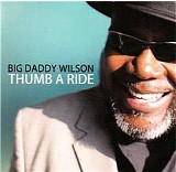 Big Daddy Wilson - Thumb A Ride   @320