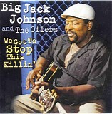 Big Jack Johnson and the Oilers - We Got To Stop This Killin'