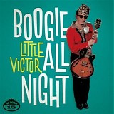 Little Victor - Boogie All Night   @320