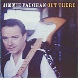 Jimmie Vaughan - Out There