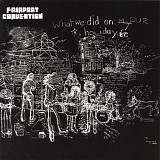 Fairport Convention - What We Did On Our Holidays