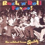 Various artists - Rock 'N' Roll Fever! The Wildest From Specialty