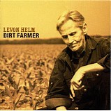 Levon Helm - Dirt Farmer