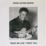 Eddie Burns - Treat Me Like I Treat You   @320