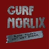 Gurf Morlix - Blaze Foley's 113th Wet Dream