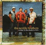 Neville Brothers - Walkin' In The Shadow Of Life