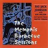 Big Jack Johnson - The Memphis Barbecue Sessions (w Kim Wilson)