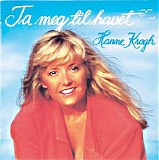 Hanne Krogh - Ta meg til havet