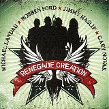 Michael Landau, Robben Ford, Jimmy Haslip, Gary Novak - Renegade Creation