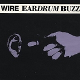 Wire - Eardrum Buzz [3" ]