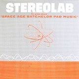 Stereolab - The Groop Played "Space Age Bachelor Pad Music"