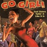 Various artists - Go Girl!: Soul Sisters Tellin' It Like It Is