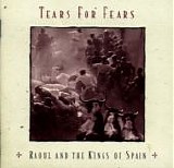 Tears For Fears - Raoul And The Kings Of Spain