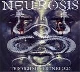 Neurosis - Through Silver In Blood