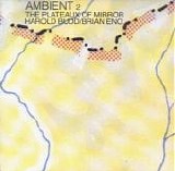 Brian Eno & Harold Budd - Ambient 2: The Plateaux Of Mirror