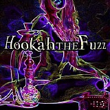 Hookah The Fuzz - Hookah The Fuzz