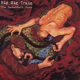 Big Big Train - The Underfall Yard