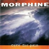 Morphine - Cure For Pain