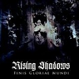 Rising Shadows - Finis Gloriae Mundi