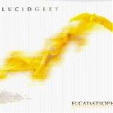 Lucid Grey - Eucatastrophe