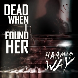 Dead When I Found Her - Harm's Wway