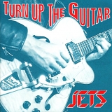 Jets - Turn Up the Guitar