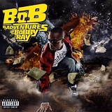 B.o.B - B.o.B Presents: The Adventures of Bobby Ray (Deluxe)