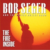 Seger, Bob & The Silver Bullet Band - The Fire Inside