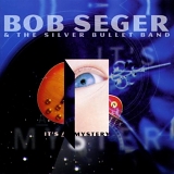 Seger, Bob & The Silver Bullet Band - It's A Mystery