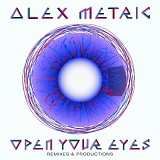 Alex Metric - Open Your Eyes Remixes & Productions