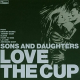 Sons And Daughters - Love The Cup