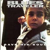 Blues Traveler - Save His Soul