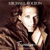 Michael Bolton - Timeless - The Classics