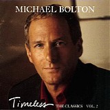 Michael Bolton - Timeless - The Classics, Vol. 2