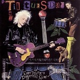 Til Tuesday - Everything's Different Now