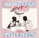 Afterglow - It Takes Love