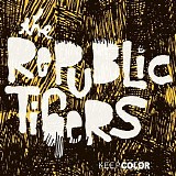 Republic Tigers - Keep Color