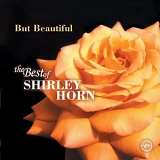 Shirley Horn - But Beautiful:  The Best Of Shirley Horn