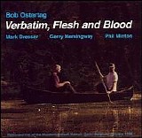 Bob Ostertag - Verbatim, Flesh and Blood