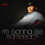 Michael Lloyd Pinq - I'm Gonna Be Somebody