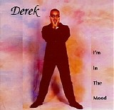 Derek - I'm in the Mood