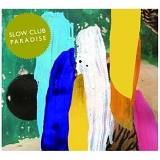 Slow Club - Paradise