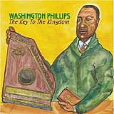 Washington Phillips - The Key to the Kingdom
